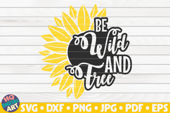 Be Wild and Free SVG Sunflower Quote