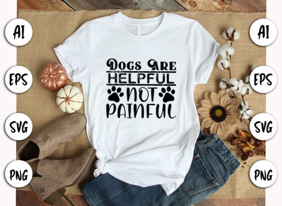 Dogs Are Helpful Not Painful - SVG Dog Quote