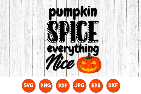 Pumpkin Spice Everything Nice SVG Quote